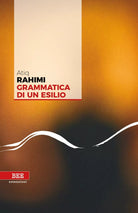 Grammatica di un esilio di Atiq Rahimi, Bottega Errante Edizioni