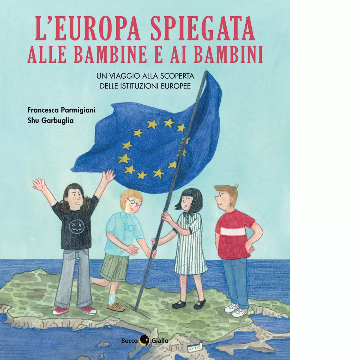 L Europa spiegata alle bambine e ai bambini di Francesca Parmigiani