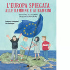 L Europa spiegata alle bambine e ai bambini di Francesca Parmigiani