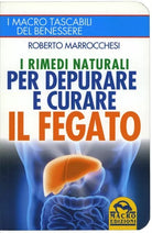 I rimedi naturali per depurare e curare il fegato di Roberto Marrocchesi, 2015,