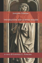 Introduzione alle scienze occulte di Josephin Peladan, 2021, Indipendently Pub