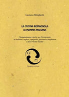 La cucina romagnola di mamma Malvina di Luciano Minghetti