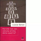Perch non sei venuta prima della guerra di Lizzie Doron