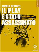 Il play e stato assassinato di Andrea Bertozzi, 2014, Goware