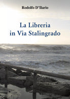 La libreria in via Stalingrado di Rodolfo D’Ilario, 2021, Youcanprint