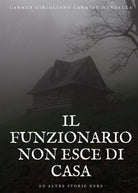 Il Funzionario non esce di casa ed altre storie nere di Carmen Cirigliano Carmin