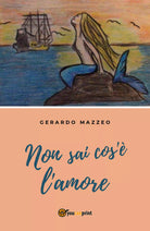 Non sai cos’e l’amore di Gerardo Mazzeo, 2018, Youcanprint