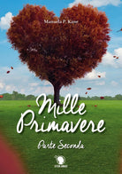 Mille primavere. Parte seconda di Manuela P. Kane, 2019, Lettere Animate
