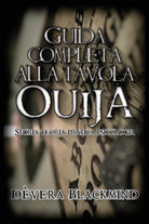 Guida completa alla Tavola Ouija. Storia, teoria, pratica psicologia di Devera B