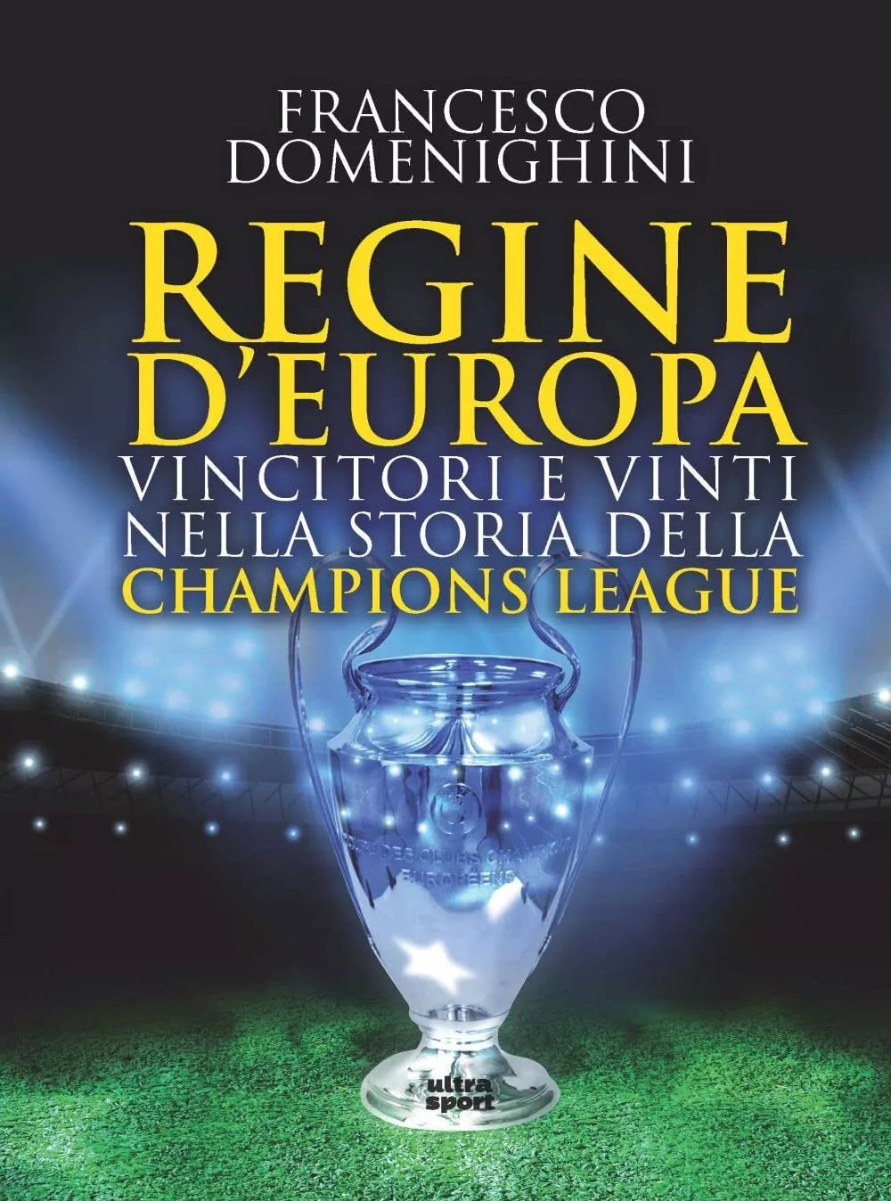 Regine d Europa Vincitori e vinti nella storia della Champions League