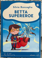 Betta supereroe di Silvia Roncaglia