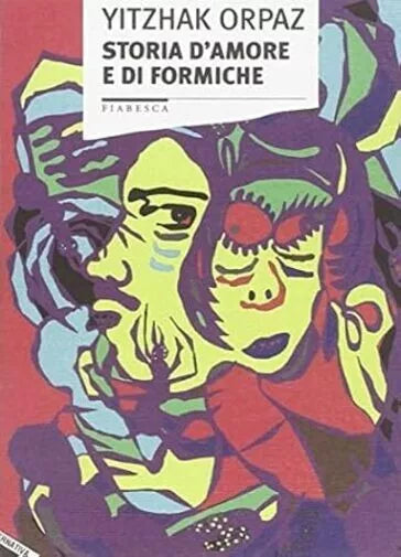 Storia d amore e di formiche di Yitzhak Orpaz