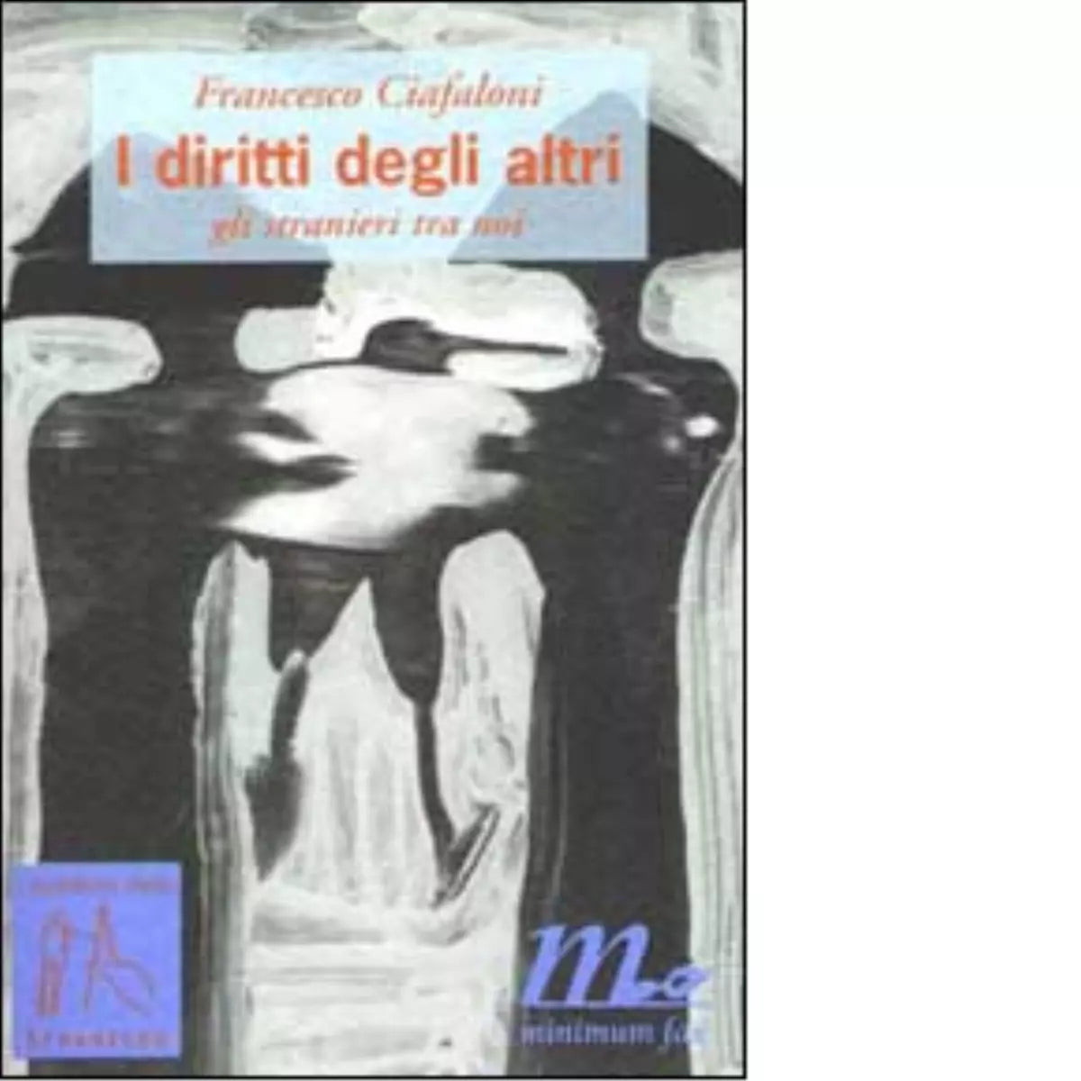 I diritti degli altri Gli stranieri tra noi di Francesco Ciafaloni
