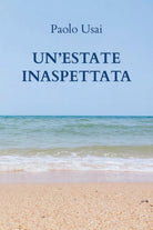 Un’estate inaspettata di Paolo Usai, 2020, Youcanprint
