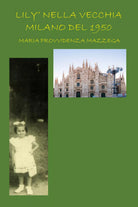 Lily nella vecchia Milano del 1950 di Maria Provvidenza Mazzega