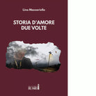 Storia d amore due volte di Mazzariello Lino