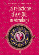 La relazione d amore in astrologia di Lianella Livaldi Laun