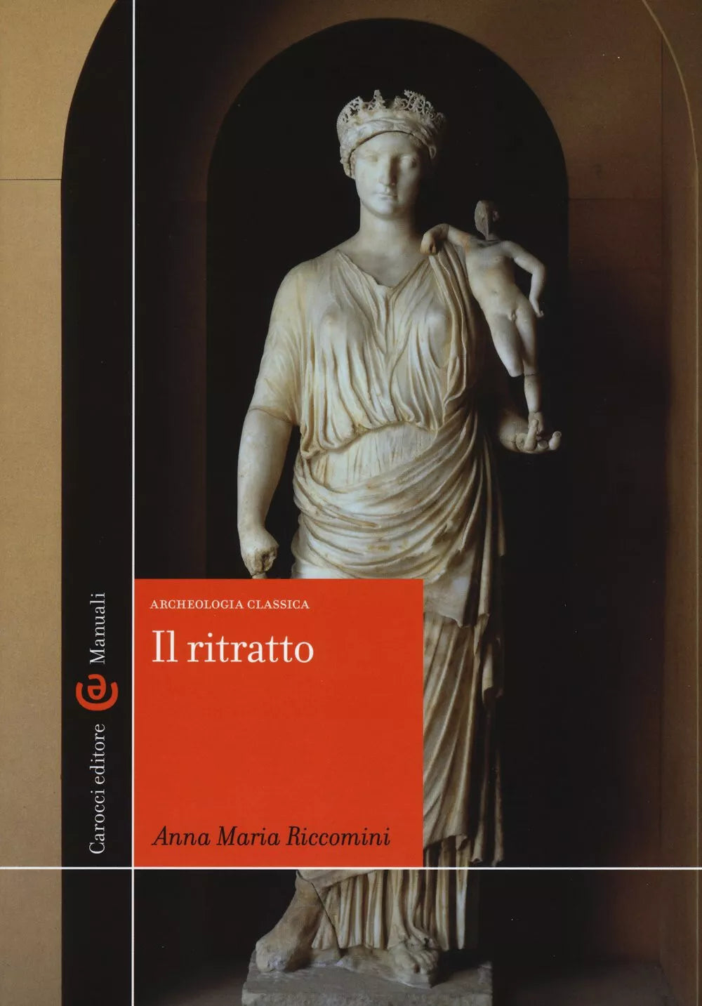Il ritratto Archeologia classica Ediz illustrata