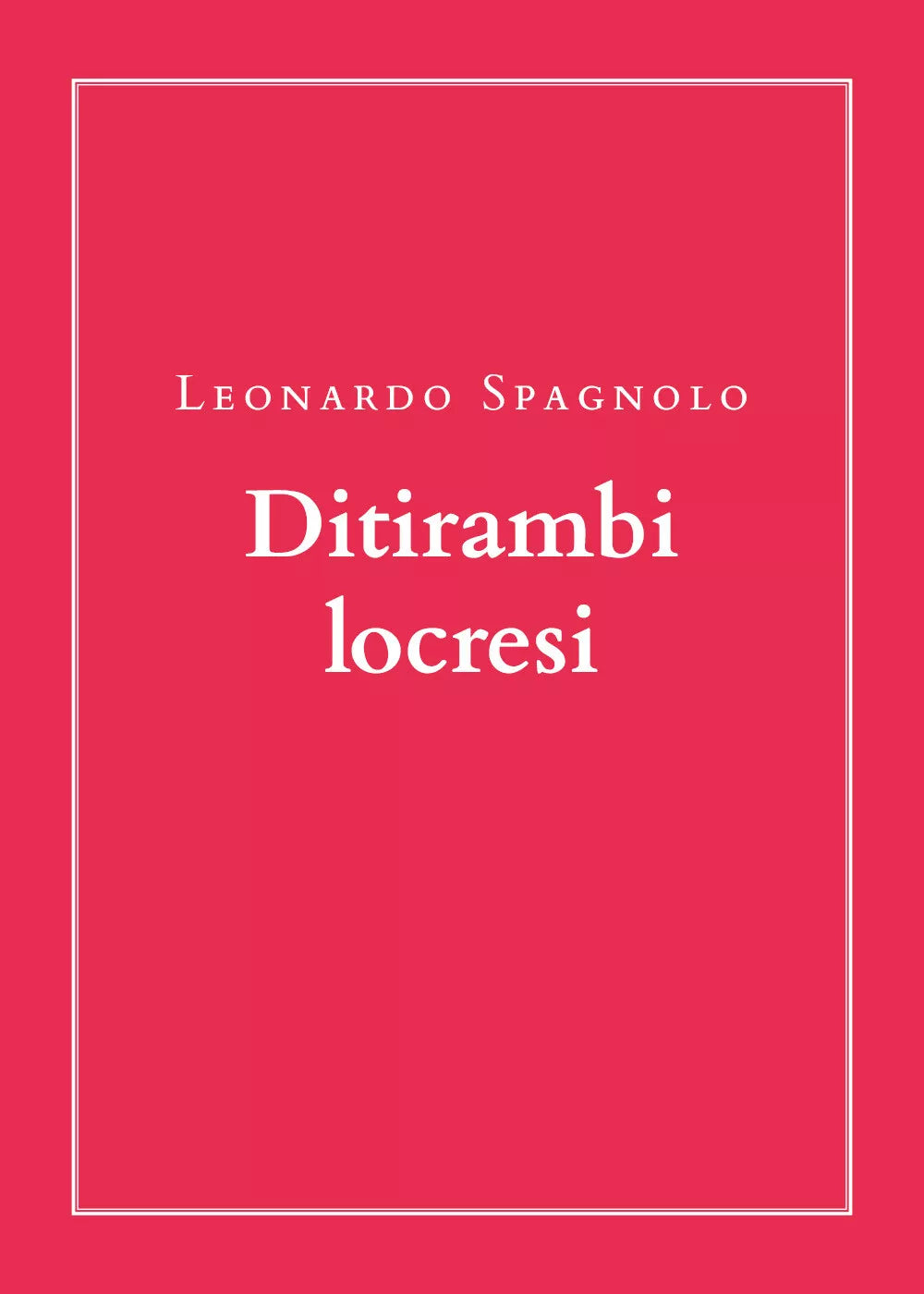 Ditirambi locresi di Leonardo Spagnolo, 2020, Youcanprint