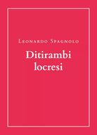 Ditirambi locresi di Leonardo Spagnolo, 2020, Youcanprint