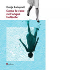 Come le rane nell acqua bollente di Dunja Badnjevic