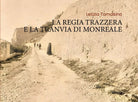 La Regia Trazzera e la Tranvia di Monreale di Letizia Tomasino, 2020, Youcanpr