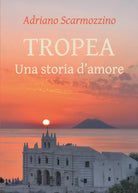 Tropea di Adriano Scarmozzino 2021 Youcanprint
