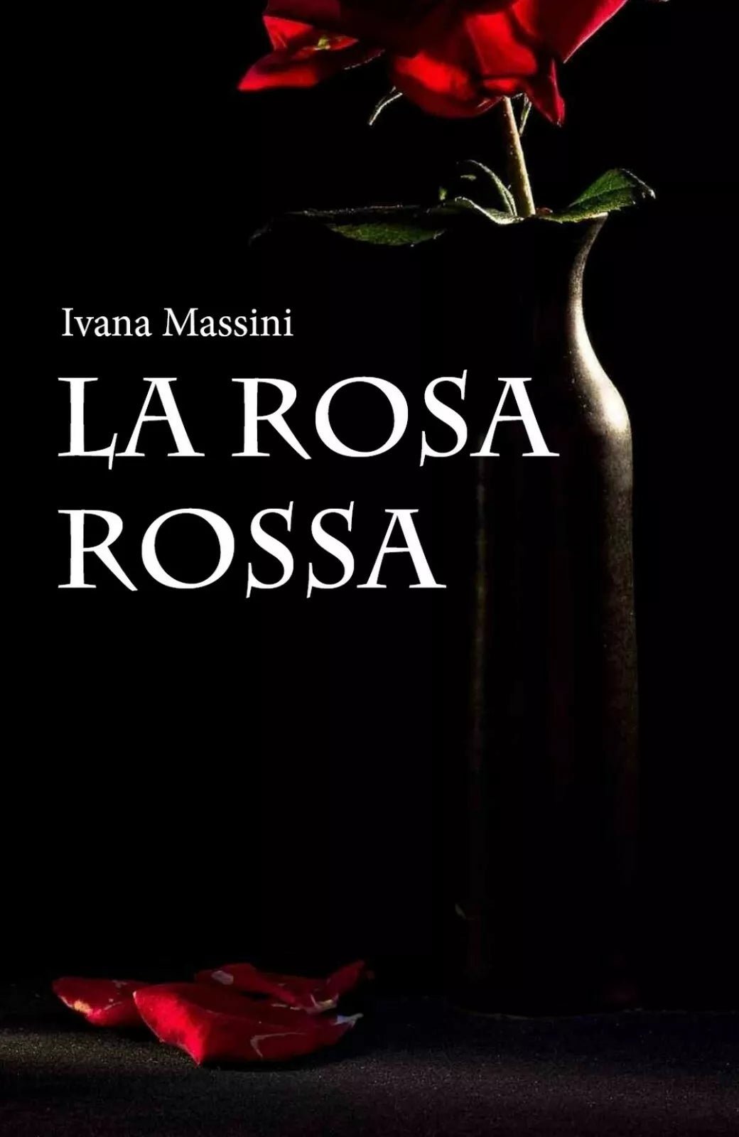 La rosa rossa di Ivana Massini, 2019, Youcanprint