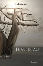 Le ali di Ali di Lidia Masci, 2018, Gilgamesh Edizioni