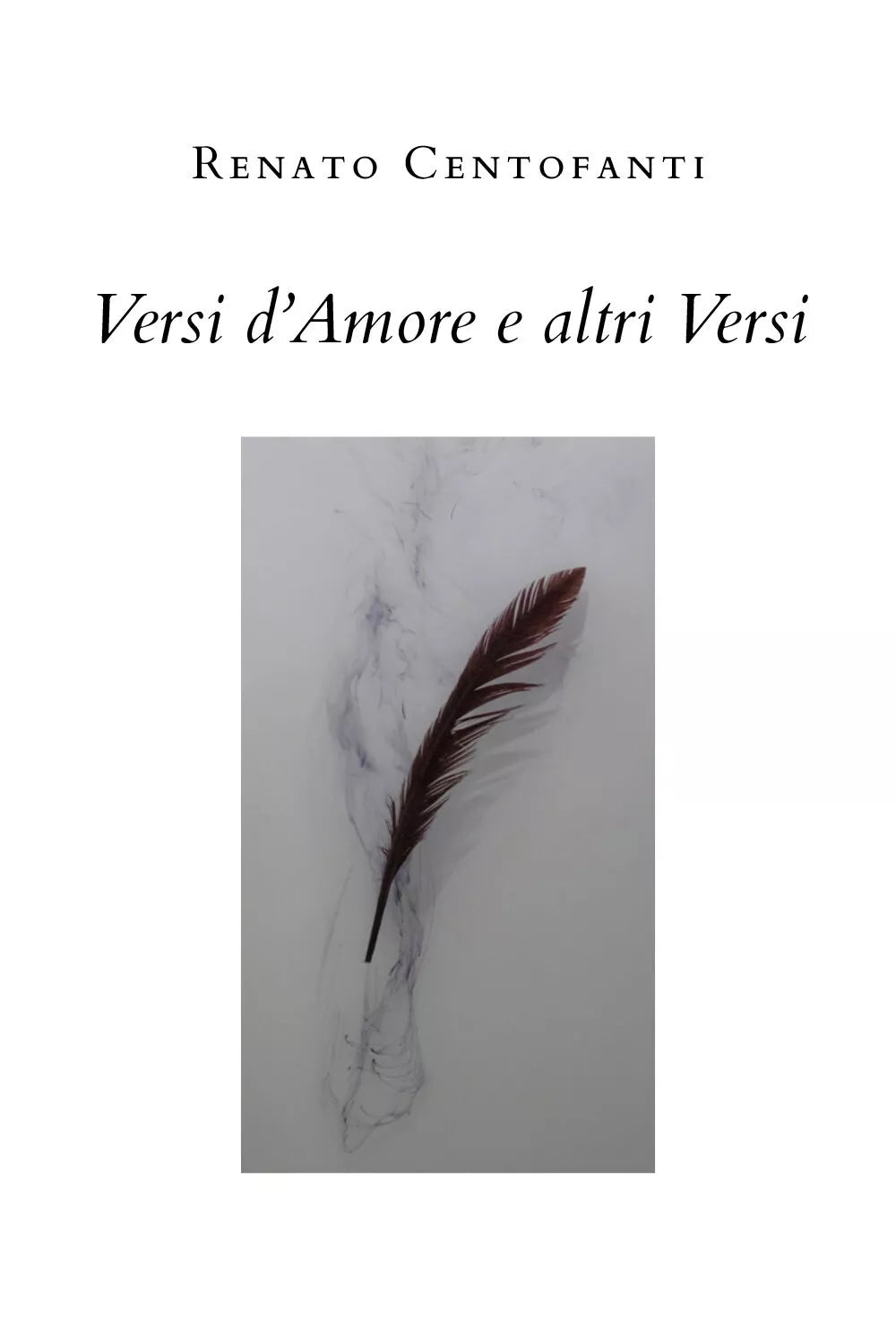 Versi d’amore e altri versi di Renato Centofanti, 2020, Youcanprint