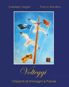 Volteggi Orizzonti di immagini e parole di Gabriella Vergari, F. Blandino, 201