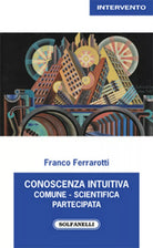 CONOSCENZA INTUITIVA COMUNE, SCIENTIFICA, PARTECIPATA di Franco Ferrarotti