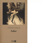 Faber di Tristan Garcia