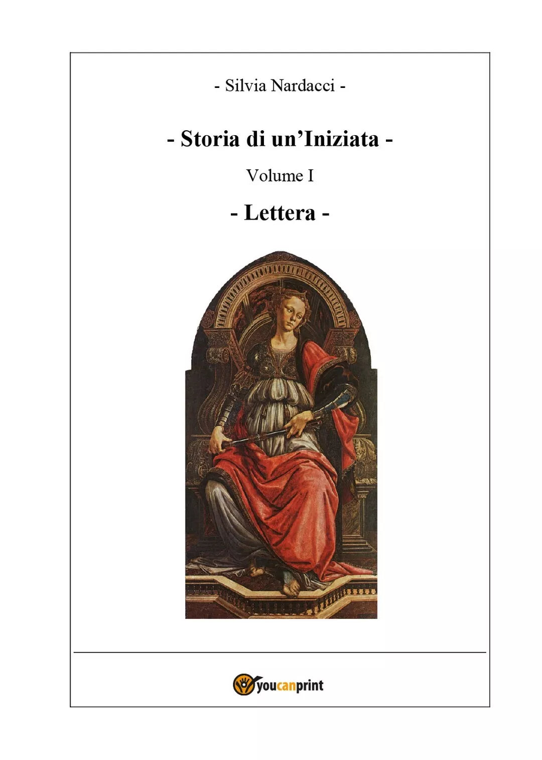 Storia di un’Iniziata - Volume I - Lettera di Silvia Nardacci, 2018, Youcanpr