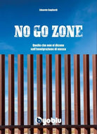 No go zone Quello che non vi dicono sull immigrazione di massa di Edoardo Gagli