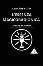 L’Essenza Magicoradionica: Primo Trattato di Salvatore Stefio, 2021, Indipende