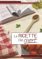 Le Ricette del Cuore, 2018, Youcanprint