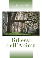 Riflessi dell’Anima di Gina Scanzani, 2018, Youcanprint