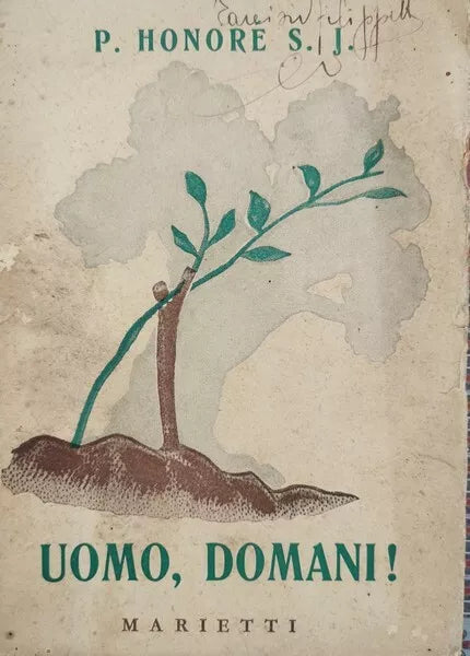 Uomo, domani! di P. Honore S. J., 1943, Marietti - ER