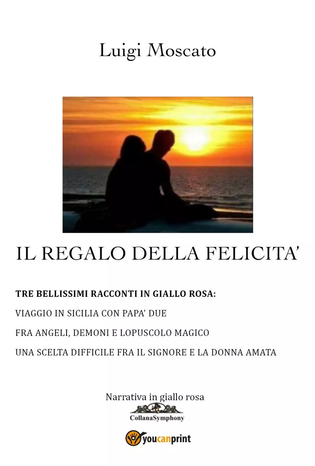 Il regalo della felicita di Luigi Moscato, 2019, Youcanprint