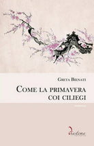 Come la primavera coi ciliegi di Greta Bienati, 2020, Diastema