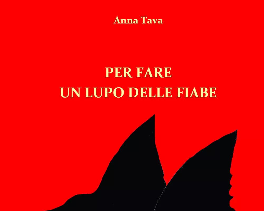 Per fare un lupo delle fiabe. Ediz. illustrata di Anna Tava, 2021, Youcanprint