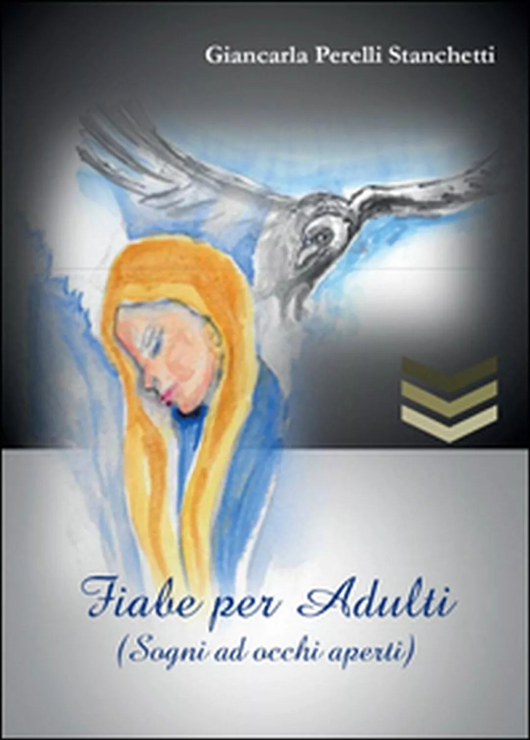 Fiabe per adulti Sogni ad occhi aperti di Giancarla Perelli Stanchetti, 2016