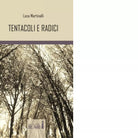 Tentacoli e radici di Martinalli Luca