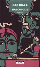 Narcopolis - Jeet Thayil,  2012,  Neri Pozza 