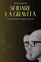 Sfidare la gravit di Kristian Mattiuz