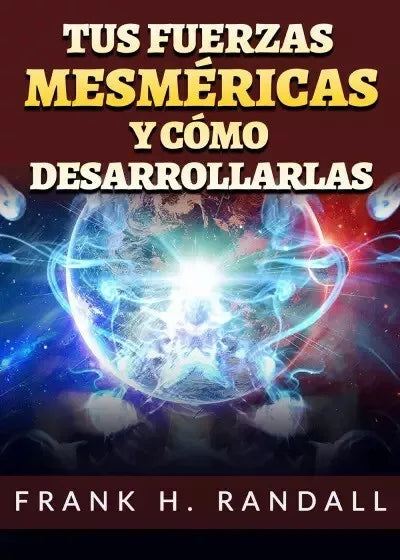 Tus fuerzas mesm ricas y c mo desarrollarlas di Frank H Randall
