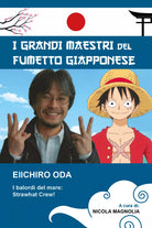 Eiichiro Oda collana i grandi mestri del fumetto giappone di Nicola Magnolia,