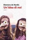Un idea di noi di Eleonora De Nardis