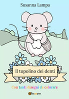 Il topolino dei denti di Susanna Lampa, 2020, Youcanprint